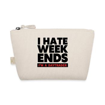 I hate Weekends - Trader and Day trading TShirt - Organic Pouch - nature - Front