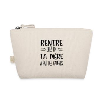 rentre chez toi ta mère a fait des gaufres - Trousse biologique - nature - Devant