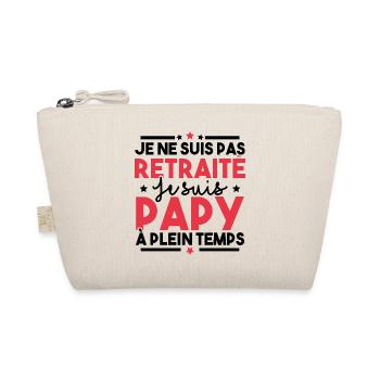Je ne suis pas retraité je suis papy à plein temps - Trousse biologique - nature - Devant
