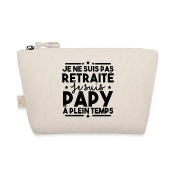 Je ne suis pas retraité je suis papy à plein temps - Trousse biologique - nature - Devant