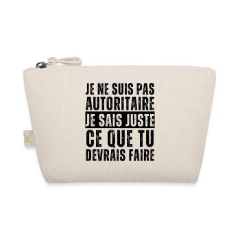Je ne suis pas autoritaire humour phrase drôle - Trousse biologique - nature - Devant