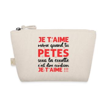 Je t' aime même quand tu pètes Saint-Valentin - Trousse biologique - nature - Devant