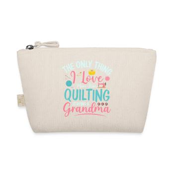 The Only Thing I Love More Than Quilting Quilter S - Organic Pouch - nature - Front