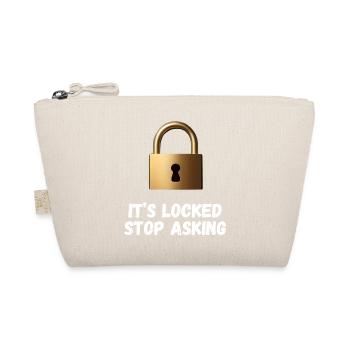 It’s Locked, Stop Asking - Organic Pouch - nature - Front