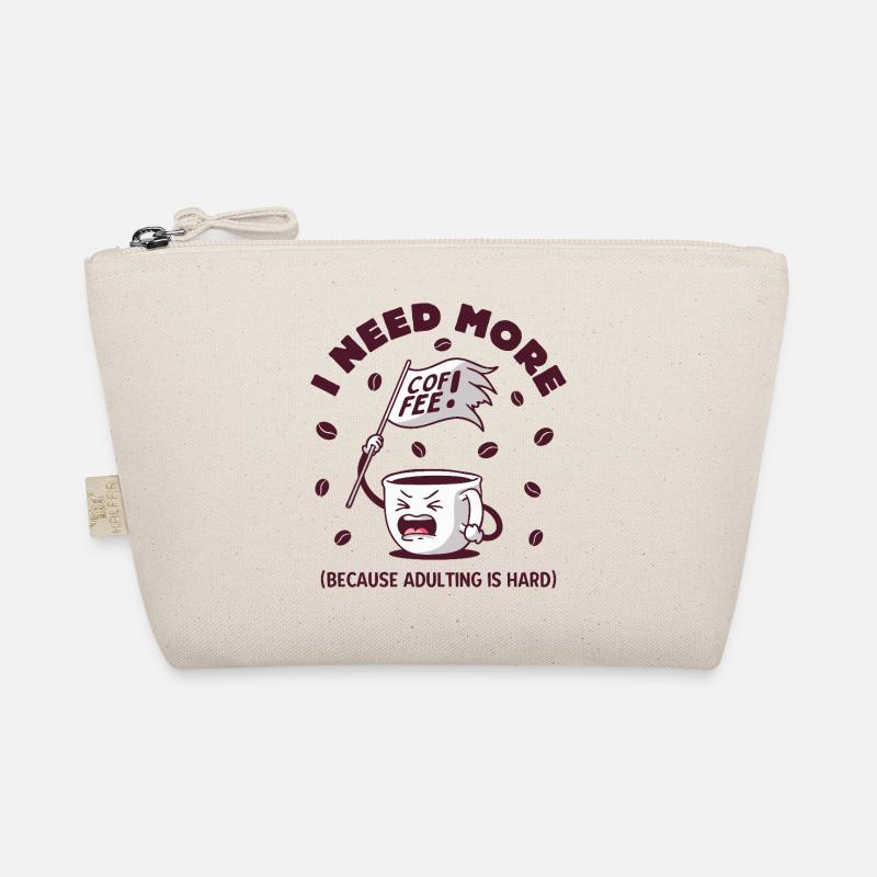 I Need More Coffee Organic Pouch