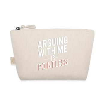 Arguing With Me Is Pointless - Organic Pouch - nature - Front