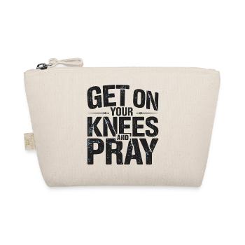 Get On Your Knees and Pray, Spiritual  - Organic Pouch - nature - Front