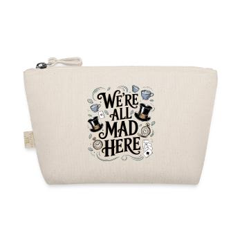 We're All Mad Here - Funny Alice Quote - Organic Pouch - nature - Front