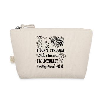 I’m Actually Pretty Good At Anxiety Funny Quote - Organic Pouch - nature - Front