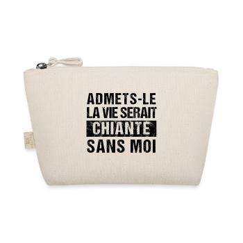 La vie serait plus chiante sans moi humour cadeau - Trousse biologique - nature - Devant