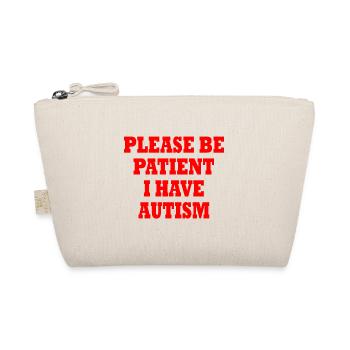 please be patient i have autism - Organic Pouch - nature - Front