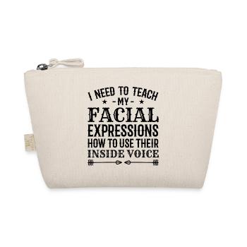 I Need To Teach My Facial Expressions How To Use.. - Organic Pouch - nature - Front