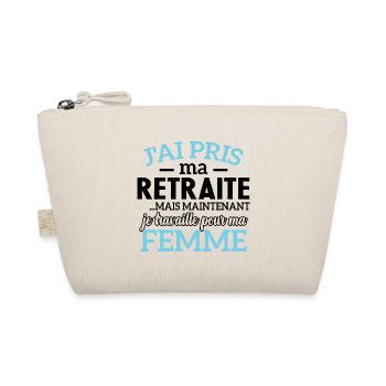 J'ai pris ma retraite , je travaille pour ma femme - Trousse biologique - nature - Devant