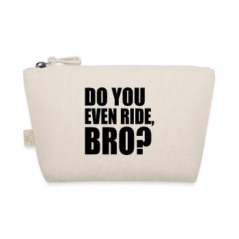 Do you even ride bro - Organic Pouch - nature - Front