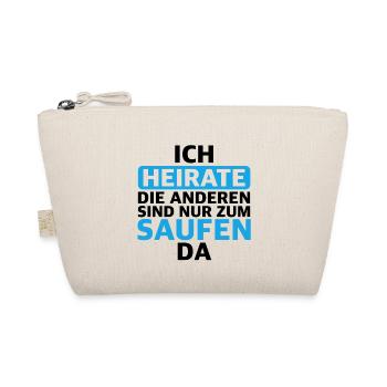 Ich heirate Die anderen sind nur zum saufen da - Bio-Täschchen - Natur - Vorne
