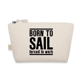 Sailing Born to Sail Forced to Work - Organic Pouch - nature - Front