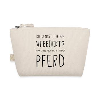 Du denkst ich bin verrückt dann mit Pferd - Bio-Täschchen - Natur - Vorne