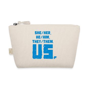 She/Her, He/Him, They/Them. Us. - Organic Pouch - nature - Front