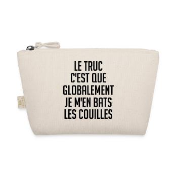 Le truc c est que globalement je m en bats les - Trousse biologique - nature - Devant