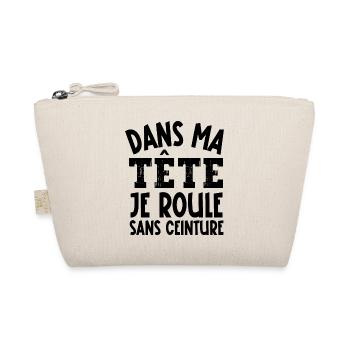je roule sans ceinture - Trousse biologique - nature - Devant