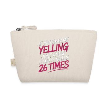 If I'm Yelling I Said It Nicely 26 Times 14 - Bio-Täschchen - Natur - Vorne