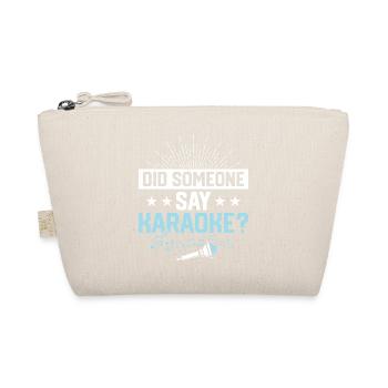 Did Someone Say Karaoke? Singer Singing - Organic Pouch - nature - Front