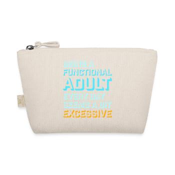 Being A Functional Adult Every Day Seems Excessive - Organic Pouch - nature - Front