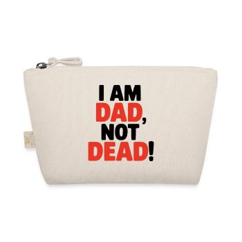 I am dad, not dead, funny saying for fathers - Organic Pouch - nature - Front