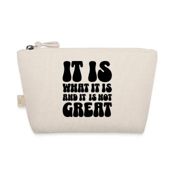 It is what it is and it is not great - Organic Pouch - nature - Front
