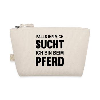 Falls Ihr mich sucht ich bin beim Pferd - Bio-Täschchen - Natur - Vorne