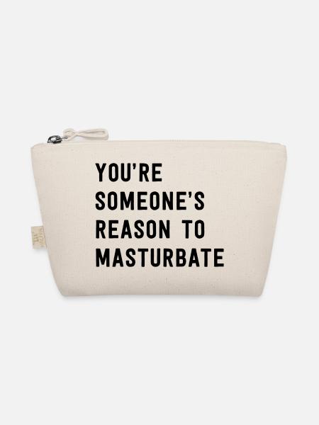 You're Someone's Reason To Masturbate - Organic Pouch - nature - Front