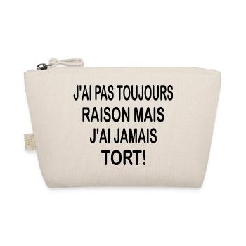 J'ai pas toujours raison mais j'ai jamais tort - Trousse biologique - nature - Devant
