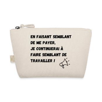 semblant de payer, semblant de travailler - Trousse biologique - nature - Devant