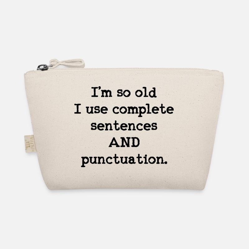I'm so old I use complete sentences AND Organic Pouch