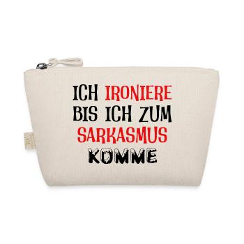 Ich ironiere bis ich zum Sarkasmus komme - Bio-Täschchen - Natur - Vorne
