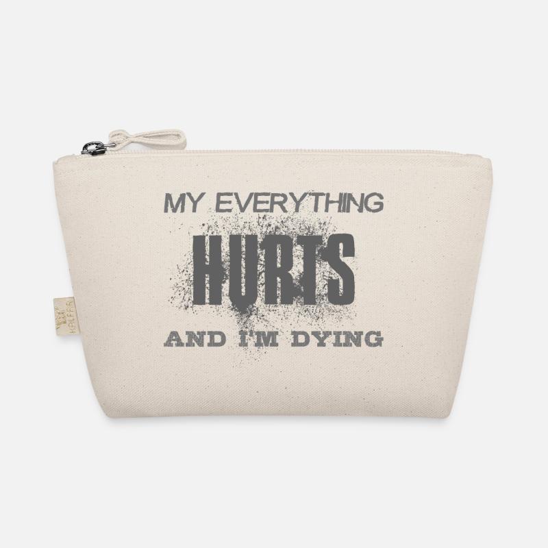 MY EVERYTHING HURTS AND I'M DYING - grey font Organic Pouch