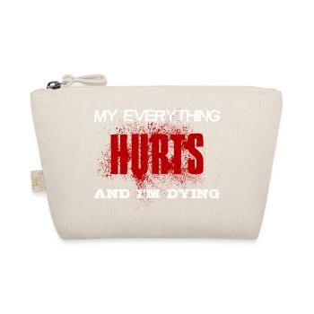 MY EVERYTHING HURTS AND I'M DYING Everything hurts - Bio-Täschchen - Natur - Vorne