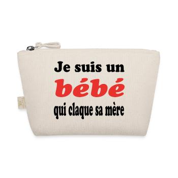 JE SUIS UN bébé QUI CLAQUE SA MERE - Trousse biologique - nature - Devant