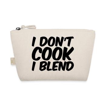 I Don't Cook I Blend - Organic Pouch - nature - Front