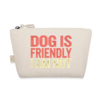 Dog Is Friendly I Am Not 14 - Bio-Täschchen - Natur - Vorne