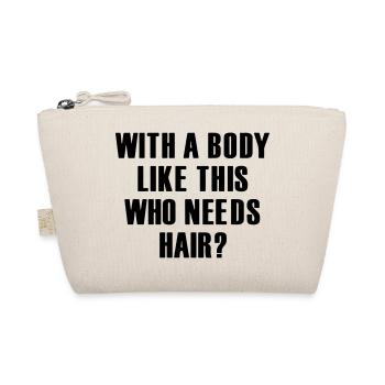 Wer braucht bei so einem Körper Haare? - Bio-Täschchen - Natur - Vorne