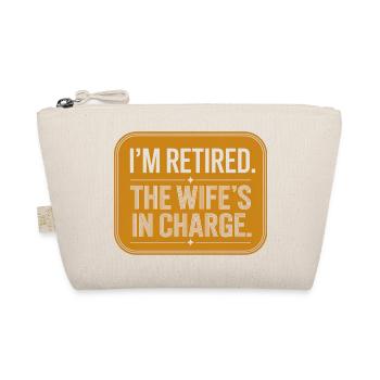 I'm Retired The Wife's In Charge - Organic Pouch - nature - Front