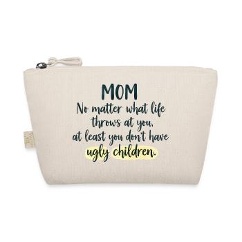 Maman : Au moins, tu n’as pas d’enfants moches - Trousse biologique - nature - Devant