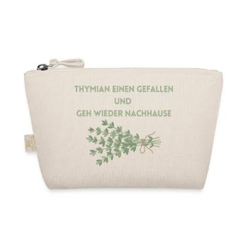 Thymian einen Gefallen und geh wieder Nachhause - Bio-Täschchen - Natur - Vorne