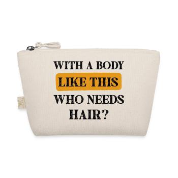 With a Body Like this who needs hair funny Quotes - Bio-Täschchen - Natur - Vorne