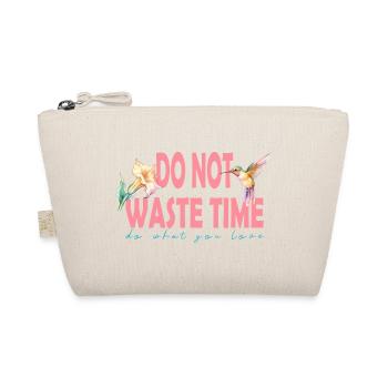Do not waste time do what you love - Bio-Täschchen - Natur - Vorne