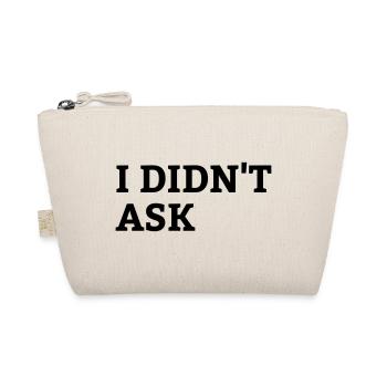 I didn t ask Lustig Geschenk - Bio-Täschchen - Natur - Vorne
