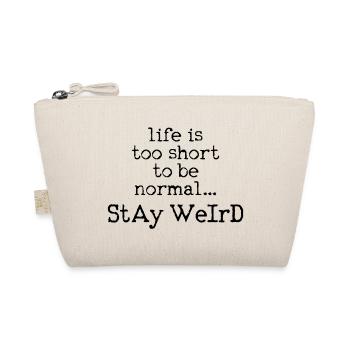 Life is too short to be normal, stay weird - Organic Pouch - nature - Front