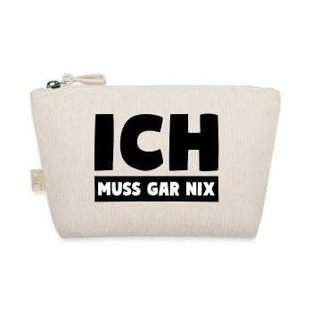 ICH MUSS GAR NIX Motto Spruch - Bio-Täschchen - Natur - Vorne