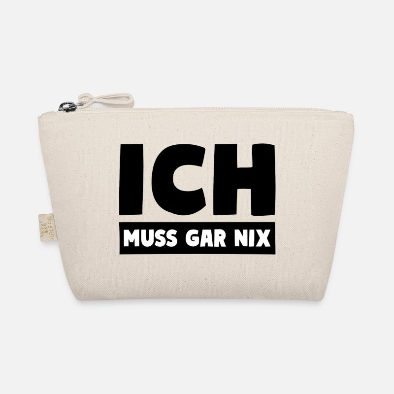 ICH MUSS GAR NIX Motto Spruch - Bio-Täschchen - Natur
